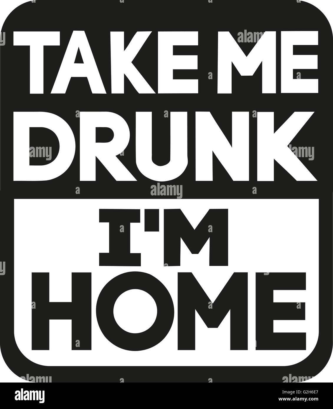 Prendre moi je suis ivre accueil slogan Banque D'Images