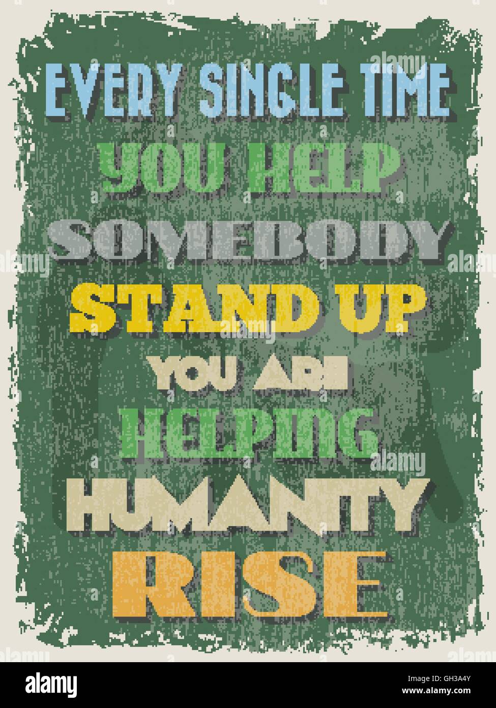 Retro Vintage Poster Citation De Motivation Chaque Fois Que Vous Aider Quelqu Un Stand Up Vous Aident L Humanite Grunge Effe Image Vectorielle Stock Alamy