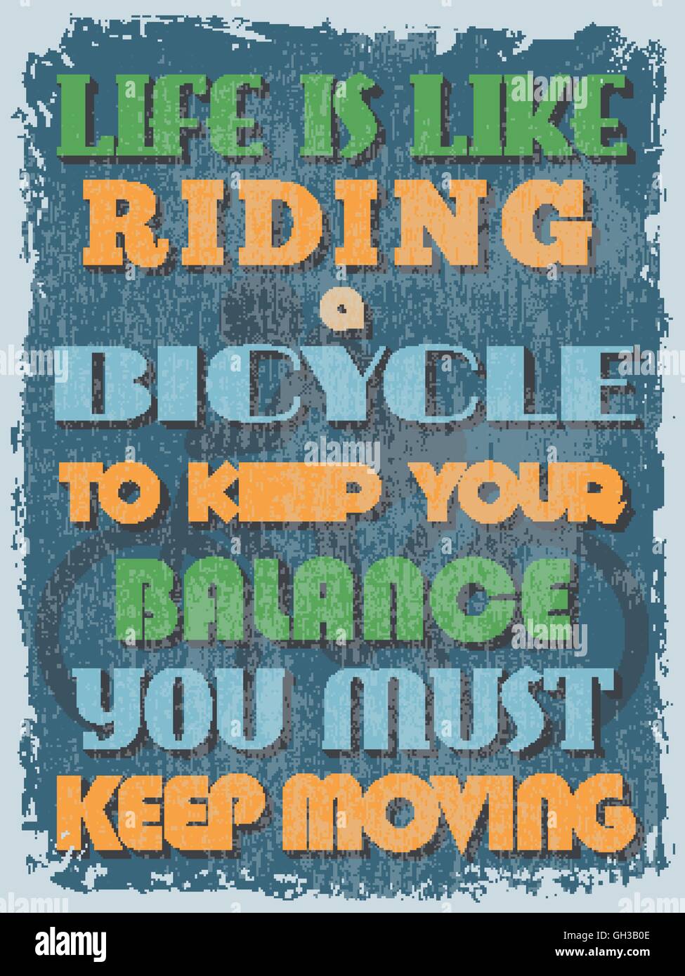 Retro Vintage Poster Citation De Motivation La Vie Est Comme Une Bicyclette Pour Garder Votre Equilibre Vous Devez Rester En Mouvement Effets Grunge Image Vectorielle Stock Alamy