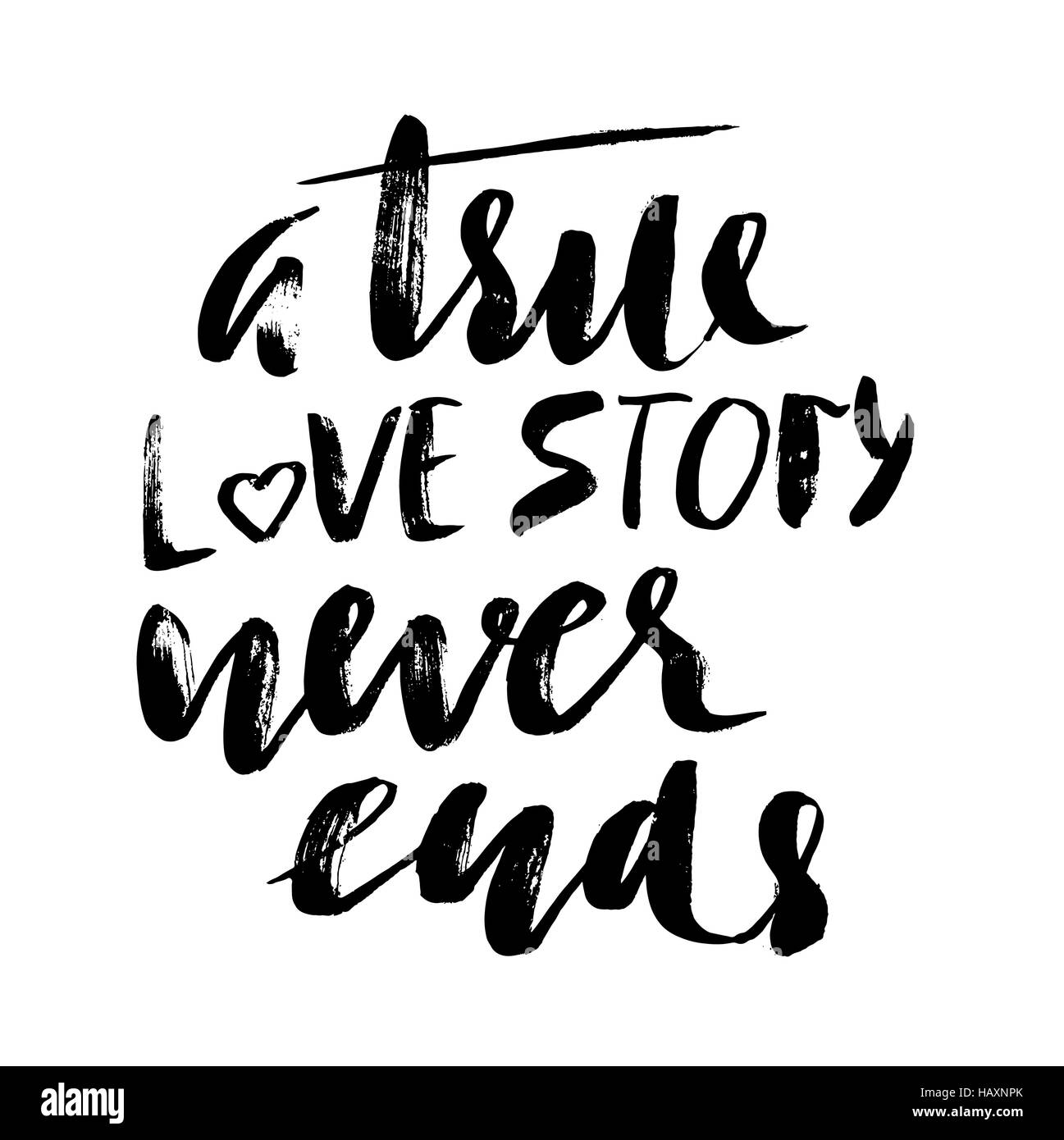 Une véritable histoire d'amour ne se termine jamais. La calligraphie au pinceau, texte manuscrit isolé sur fond blanc pour la Saint-Valentin, carte carte de mariage, t-shirt ou de l'affiche. Illustration de Vecteur