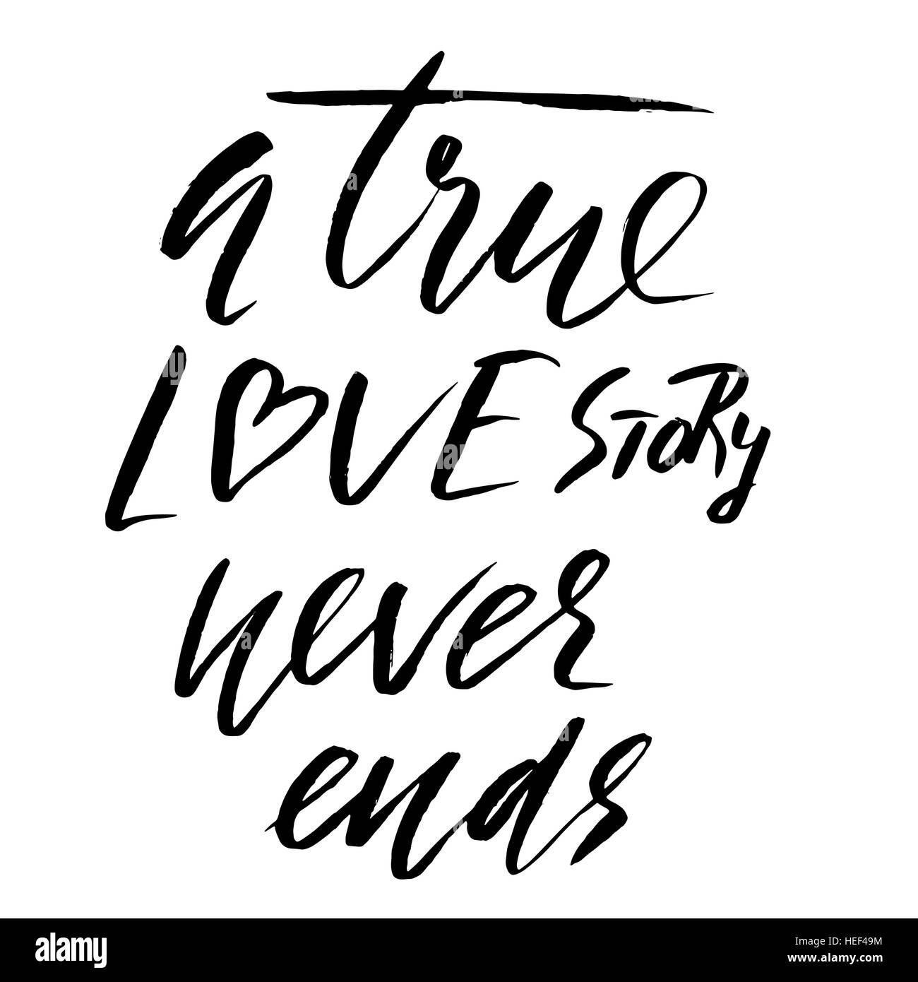 Une véritable histoire d'amour ne se termine jamais. La calligraphie au pinceau, texte manuscrit isolé sur fond blanc pour la Saint-Valentin, carte carte de mariage, t-shirt ou poster Illustration de Vecteur