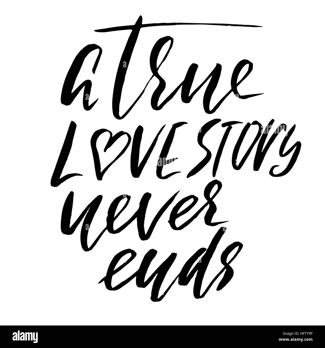 Une véritable histoire d'amour ne se termine jamais. La calligraphie au pinceau, texte manuscrit isolé sur fond blanc pour la Saint-Valentin, carte carte de mariage, t-shirt ou de l'affiche. Illustration de Vecteur