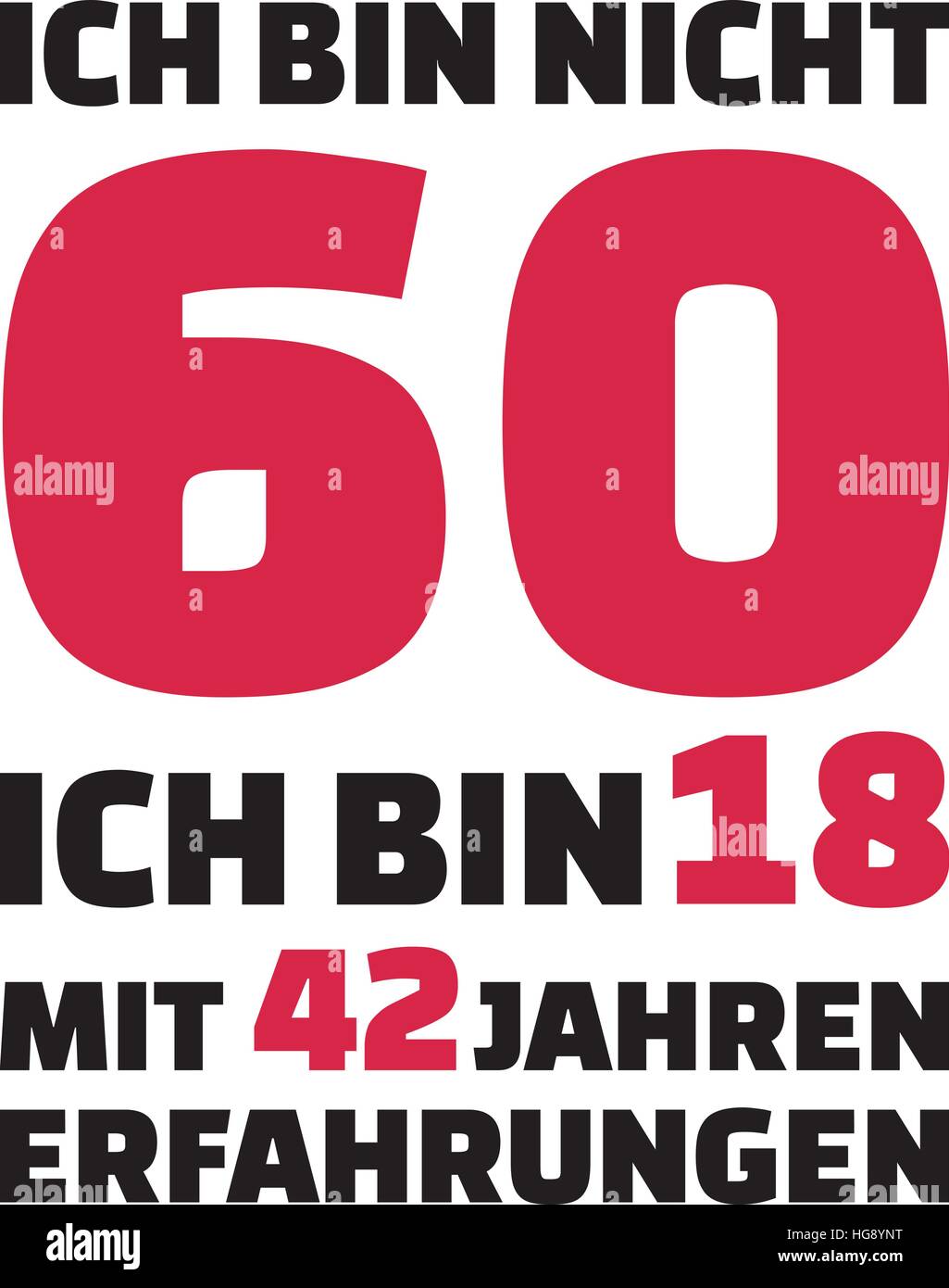 Je ne suis pas 60, j'ai 18 ans avec 42 ans d'expérience - 60e anniversaire de l'allemand Illustration de Vecteur