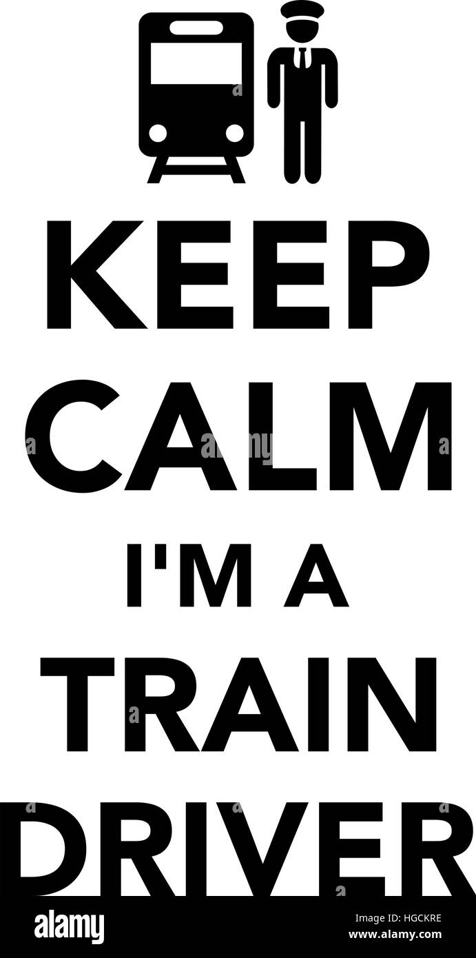 Restez calme Je suis un conducteur de train Illustration de Vecteur