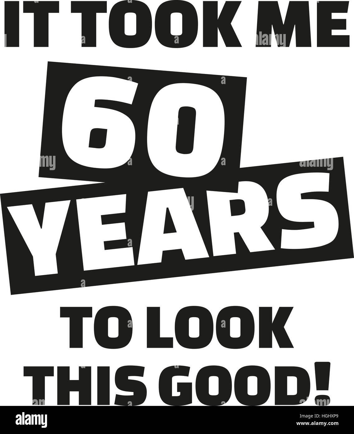 Il m'a fallu 60 ans à regarder ce bon - 60e anniversaire Banque D'Images