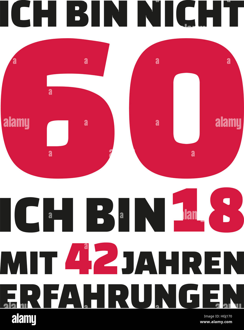 Je ne suis pas 60, j'ai 18 ans avec 42 ans d'expérience - 60e anniversaire de l'allemand Banque D'Images