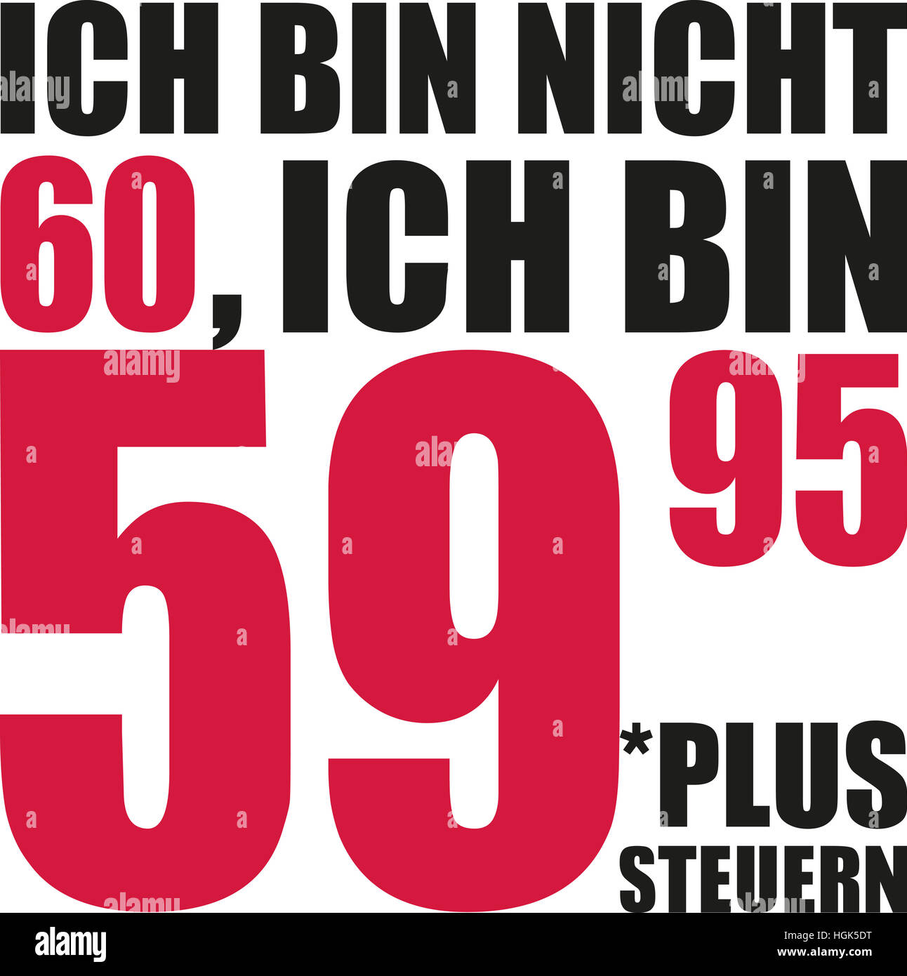 Je ne suis pas 60, j'ai 59,95 plus taxes - 60e anniversaire de l'allemand Banque D'Images