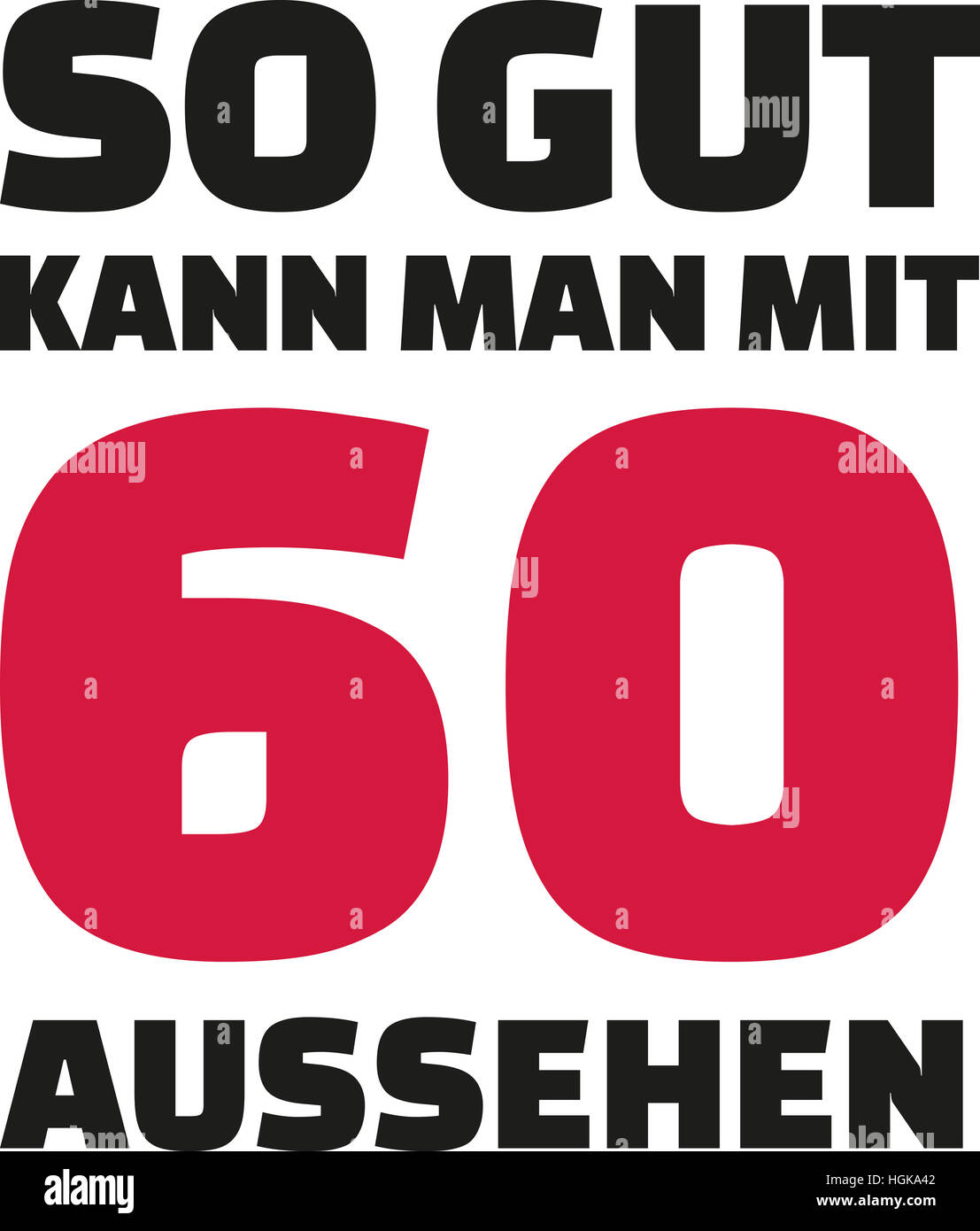 C'est comment bien vous pouvez regarder avec 60 ans - 60ème anniversaire de l'allemand Banque D'Images