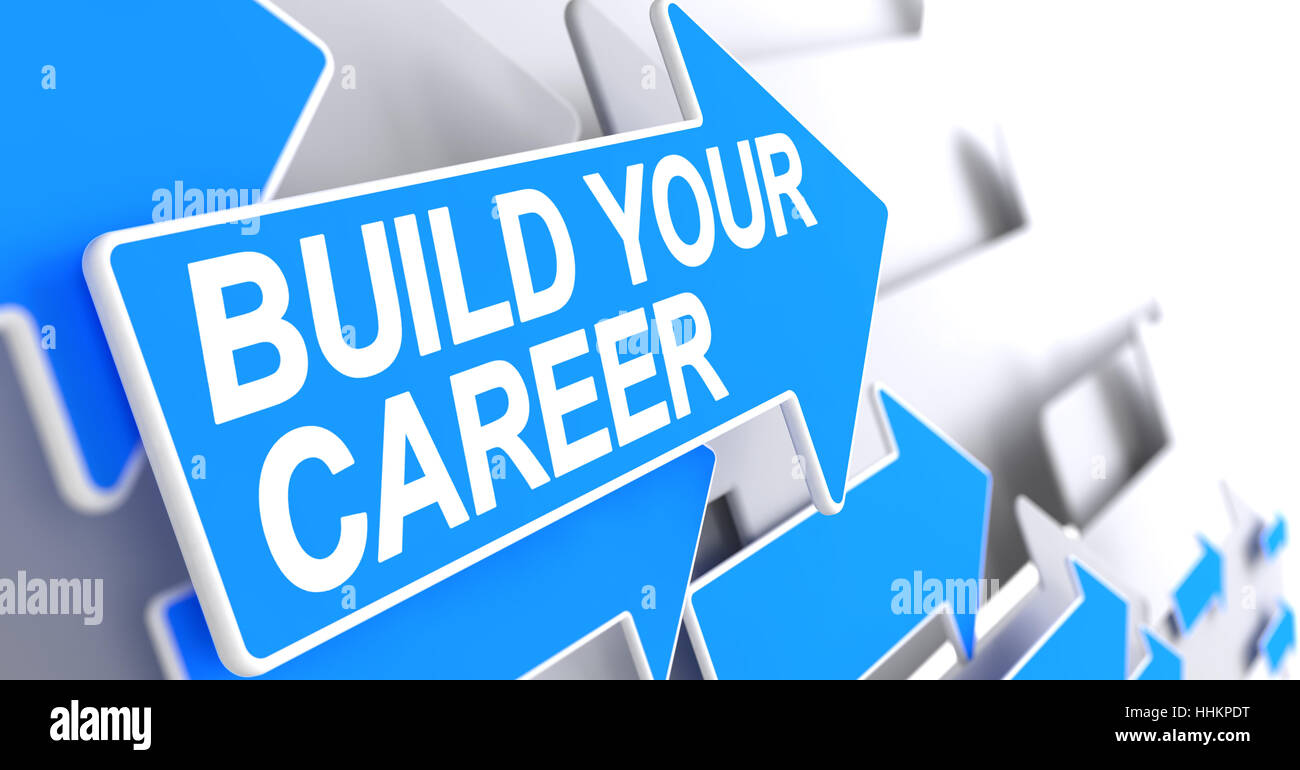 Construire Votre carrière - Inscription sur la flèche bleue. 3D. Banque D'Images