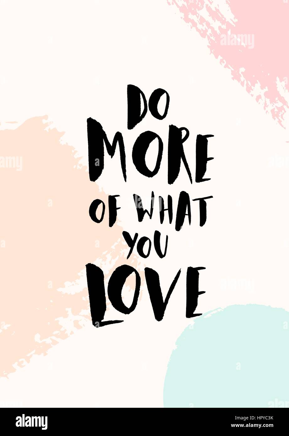 Faire plus de ce que vous aimez - inspirational quote poster design. Texte des lettres à la main en noir sur fond abstrait les coups de pinceau de couleurs pastel. Illustration de Vecteur