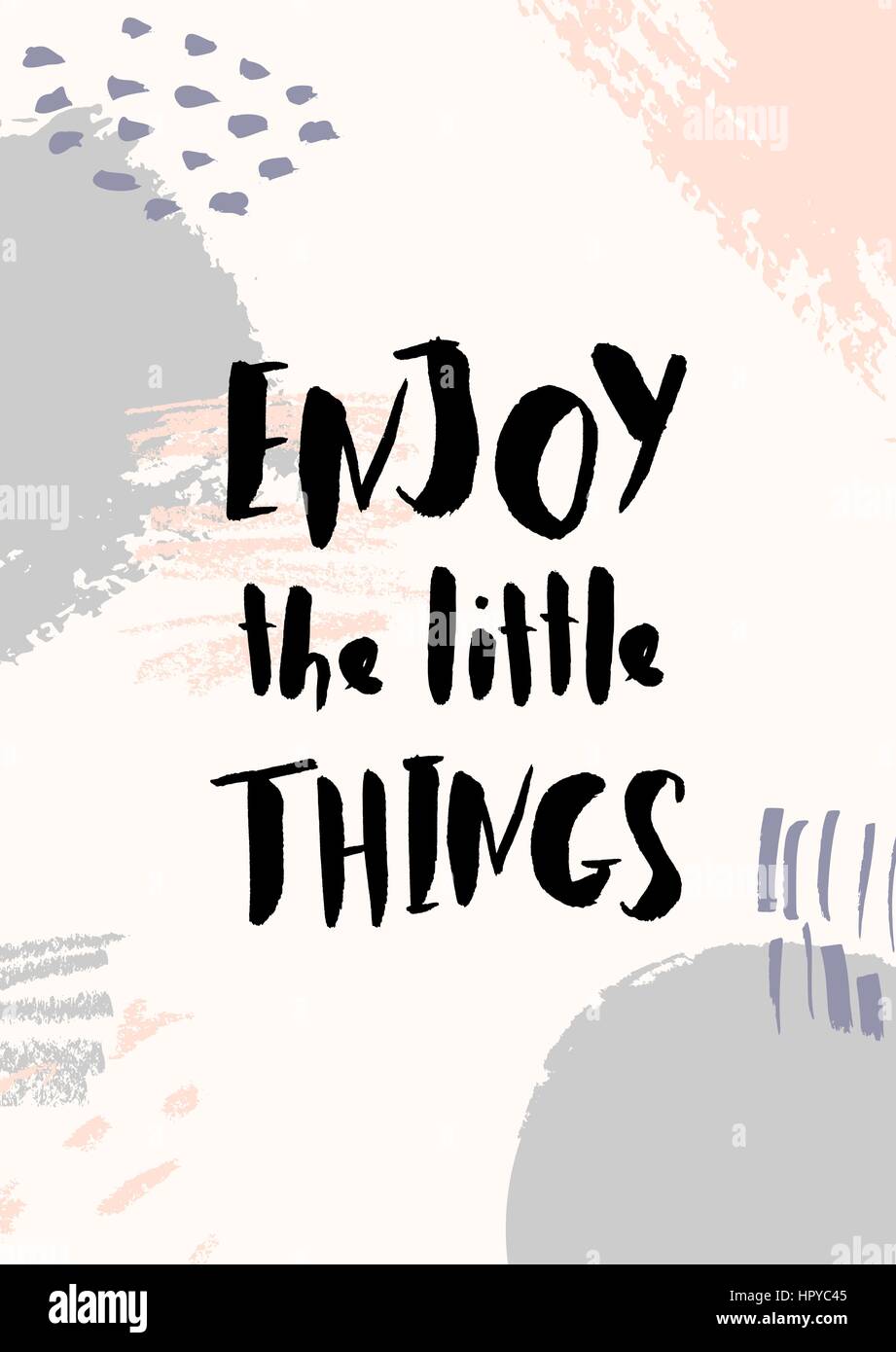 Apprécier les petites choses - inspirational quote poster design. Texte des lettres à la main en noir sur fond abstrait les coups de pinceau de couleurs pastel. Illustration de Vecteur