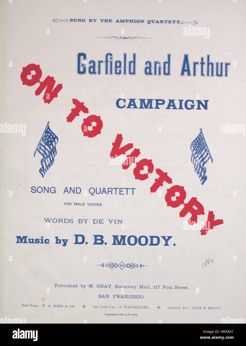 Sheet Music image de couverture de la chanson 'sur à la victoire Garfield et Arthur chanson de campagne et Quartett pour voix d'hommes", avec l'auteur original "Lecture notes par mots de Vin Music par DB Moody', United States, 1880. L'éditeur est répertorié comme 'M. Gray, Steinway Hall, 117 Post Street', la forme de composition trophique est 'savec 4-partie male chorus', l'instrumentation est 'piano et voix", la première ligne se lit "des collines de vieille Nouvelle Angleterre Sur river plain et dell', et l'illustration artiste est répertorié comme 'Aucun'. Banque D'Images