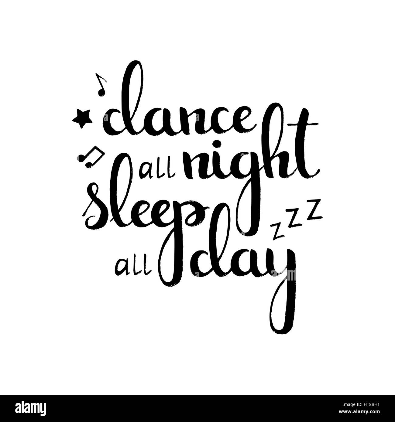 La danse toute la nuit dormir tous les jours des lettres manuscrites. La calligraphie moderne vector hand drawn isolé sur fond blanc pour votre conception Illustration de Vecteur