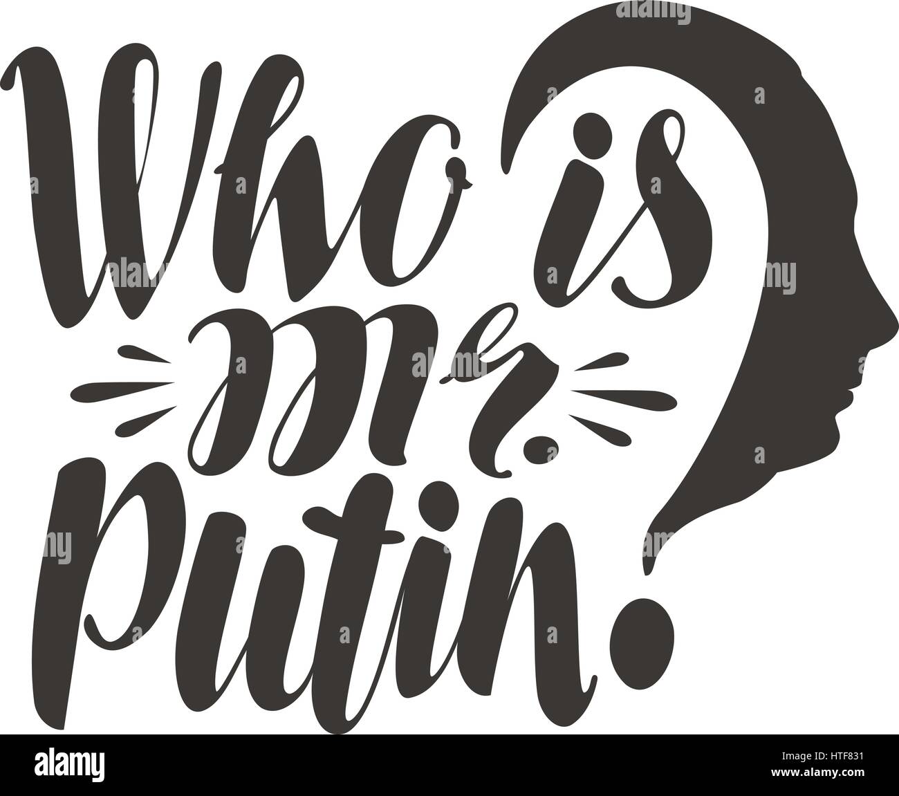 Phrase célèbre, qui est monsieur. Poutine. La Russie, la politique concept. Le lettrage, calligraphie vector illustration Illustration de Vecteur