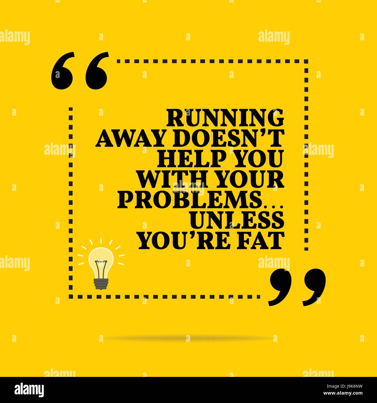 Citation De Motivation D Inspiration La Fuite Ne Vous Aide Pas A Resoudre Vos Problemes Sauf Si Vous Etes Gras Simple Design Tendance Image Vectorielle Stock Alamy