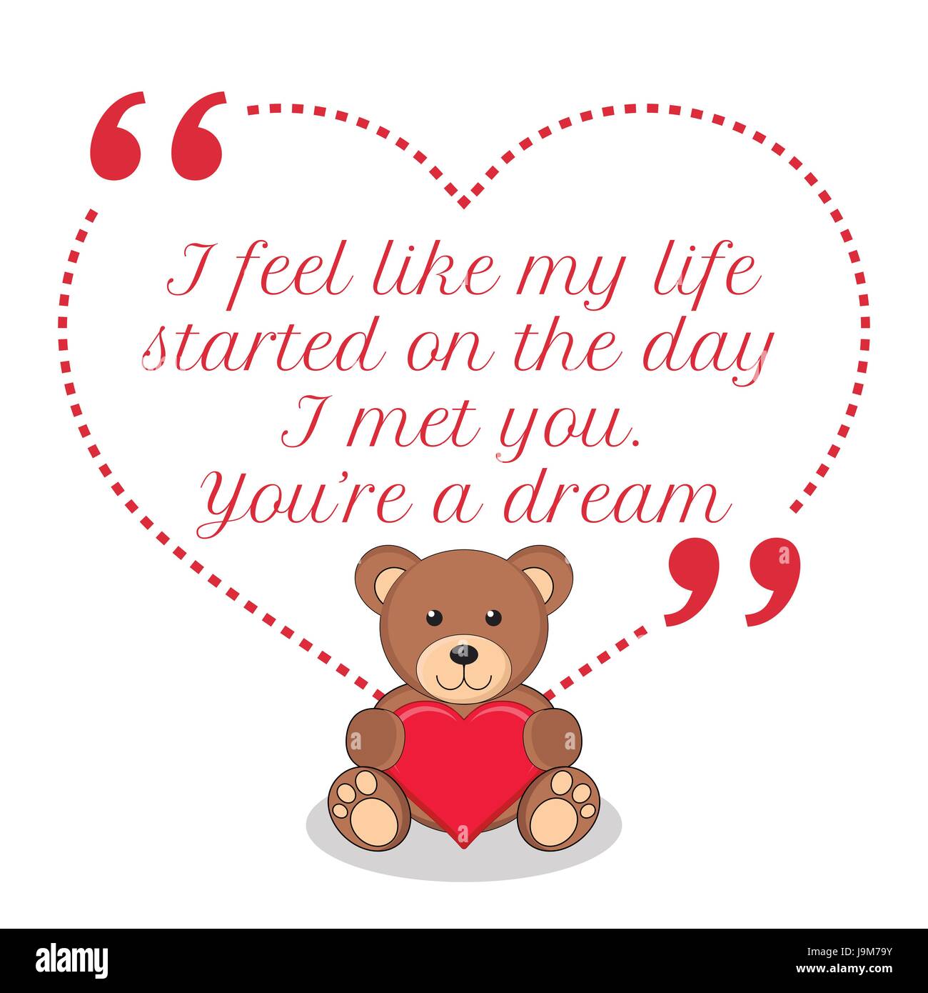Citation D Amour D Inspiration J Ai L Impression Que Ma Vie A Commence Le Jour Ou Je Vous Ai Rencontre Vous Etes Un Reve Design Mignon Et Simple Image Vectorielle Stock Alamy