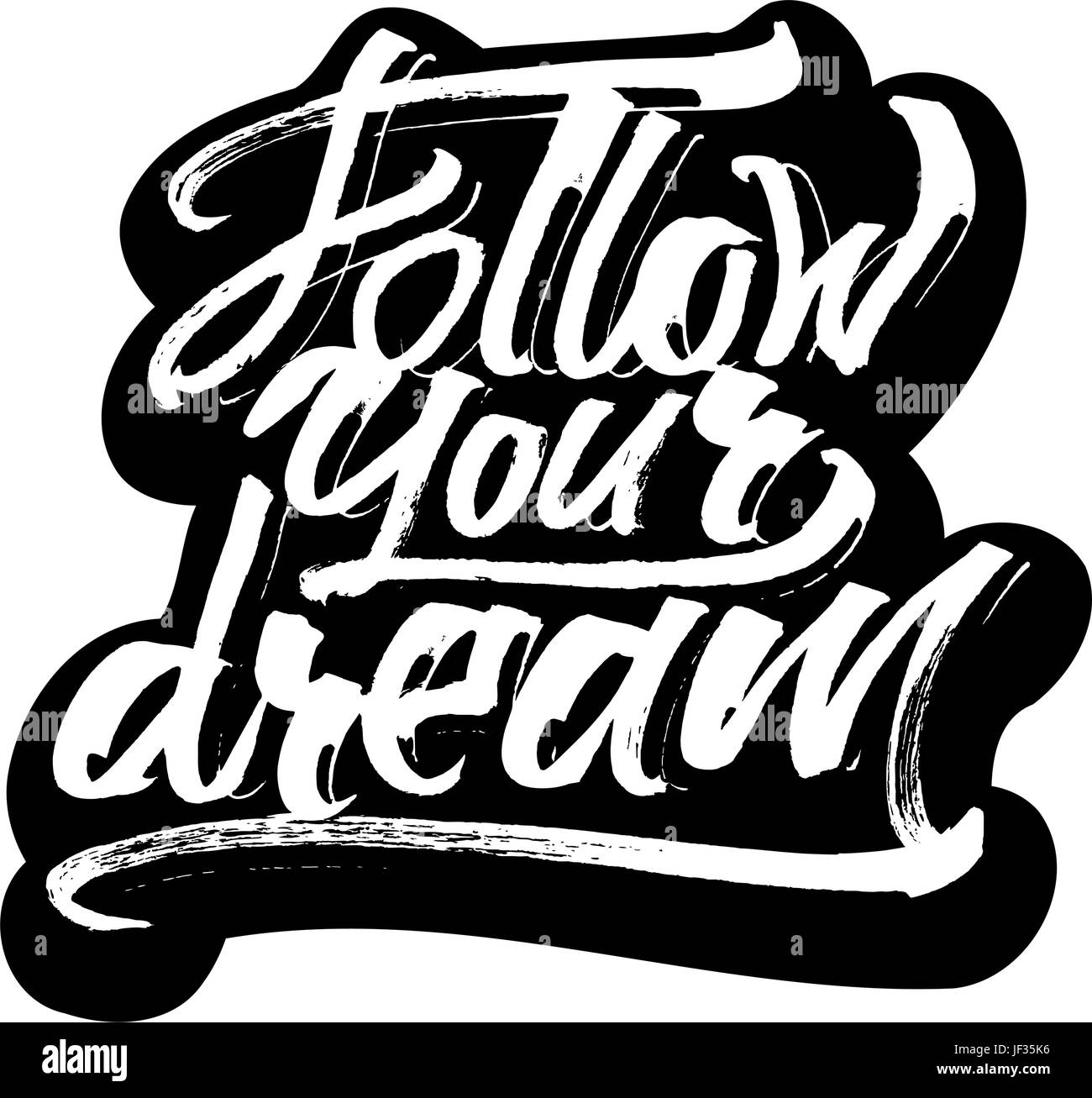Suivez votre rêve. Autocollant. La calligraphie moderne part lettrage pour impression sérigraphie Illustration de Vecteur