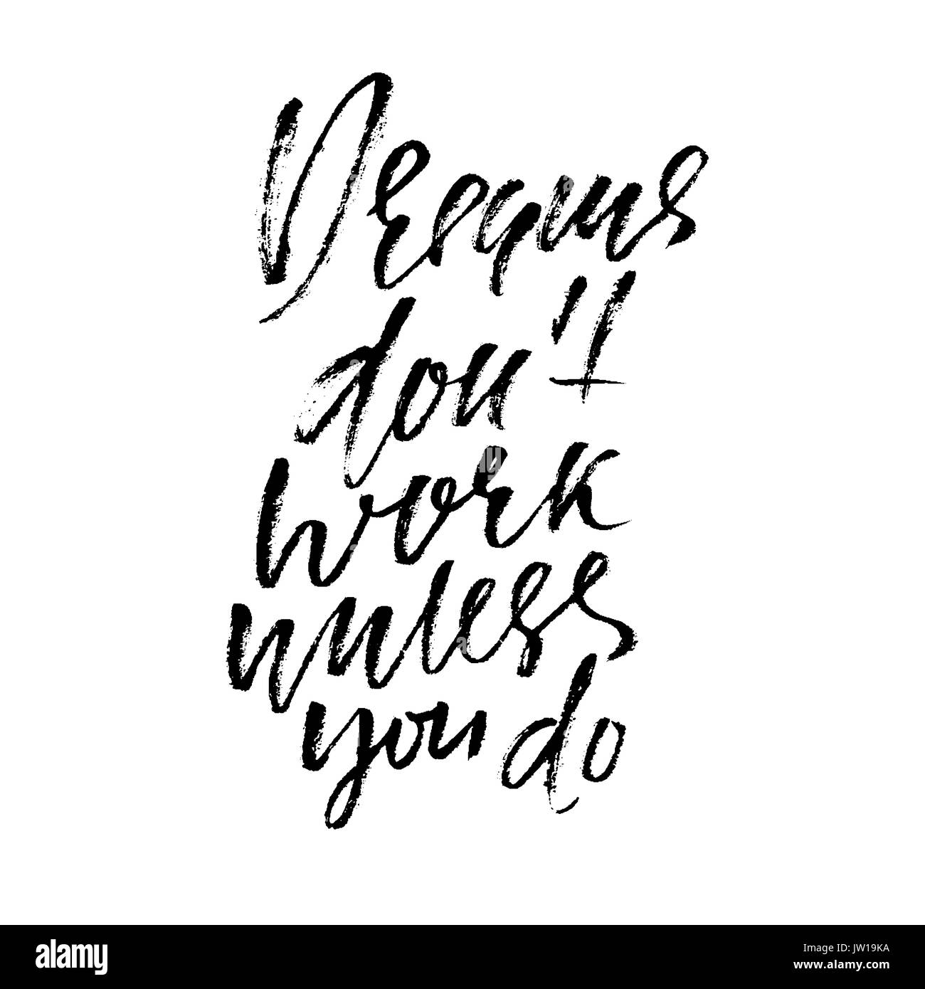 Hand drawn vector lettrage. Motivation la calligraphie au pinceau sec moderne. Citation manuscrite. La décoration de la maison. Version de phrase. Les rêves ne peut fonctionner que si vous le faites. Illustration de Vecteur