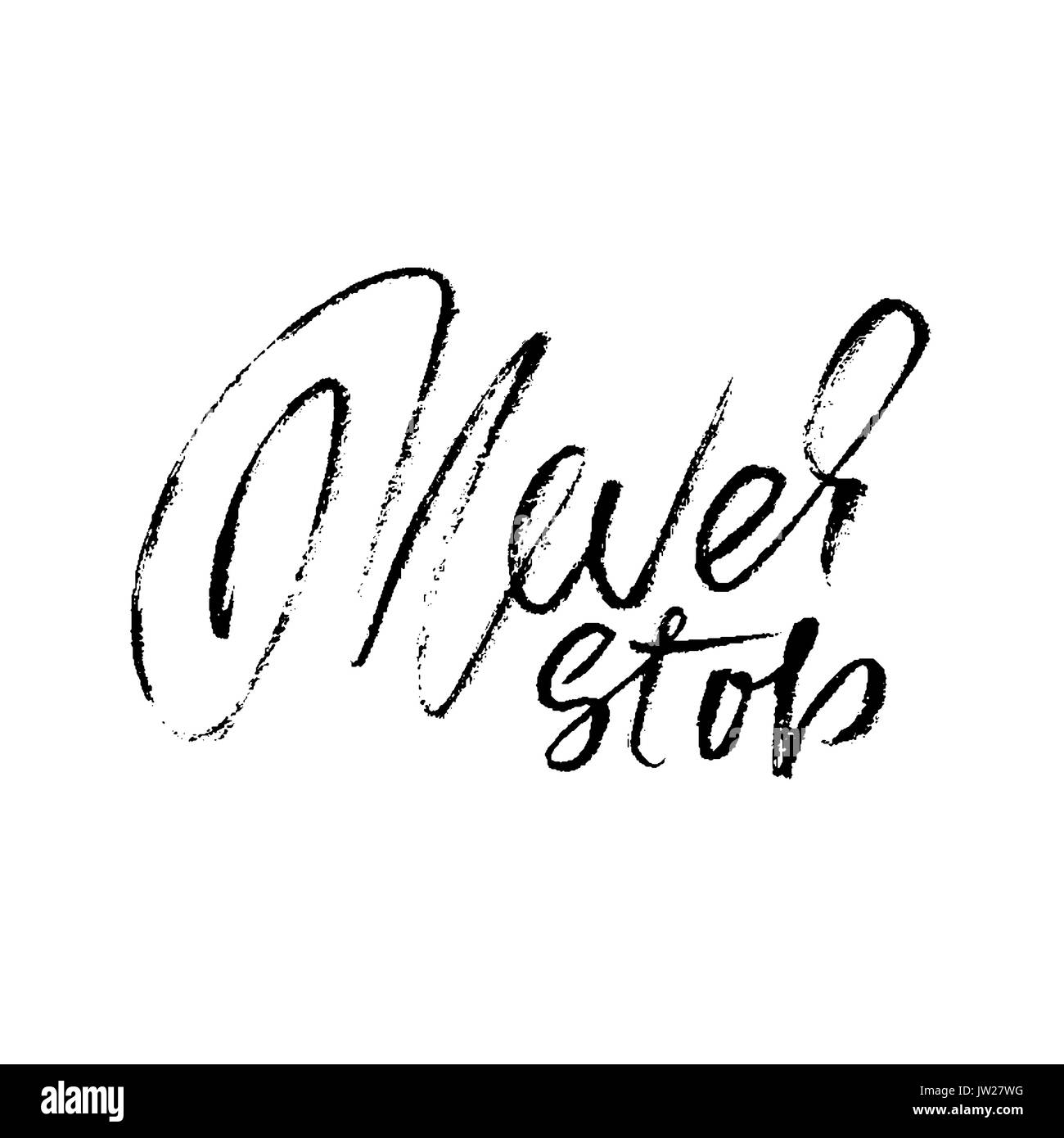 Hand drawn vector lettrage. La calligraphie moderne de motivation. Lettres d'inspiration part citer. Version de phrase. Ne jamais s'arrêter. Illustration de Vecteur