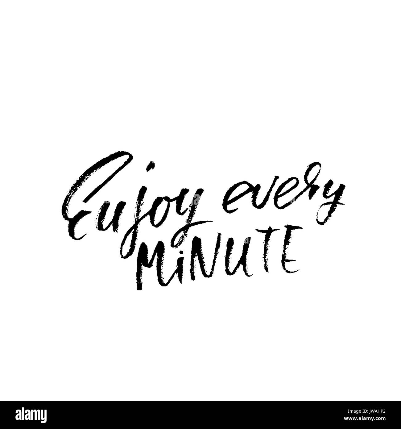 Profitez de chaque minute. Citation inspiration et de motivation. Pinceau peint à la main le lettrage. Lettres manuscrites Illustration de Vecteur