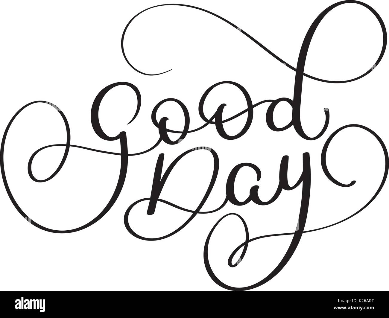 Bonne journée texte sur fond blanc. Lettrage Calligraphie Hand drawn Vector illustration EPS10. Illustration de Vecteur