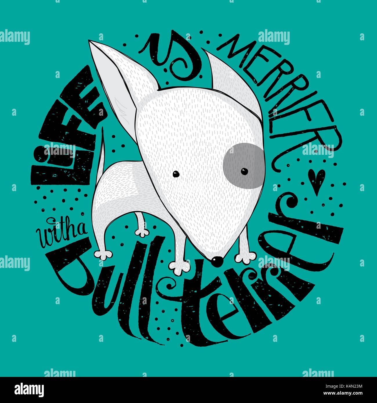 Petit chien Bull Terrier avec la citation "la vie est plus agréable avec un bull terrier' lettrage main mignon texte dans un cercle avec grunge stamp effet. Illustration de Vecteur
