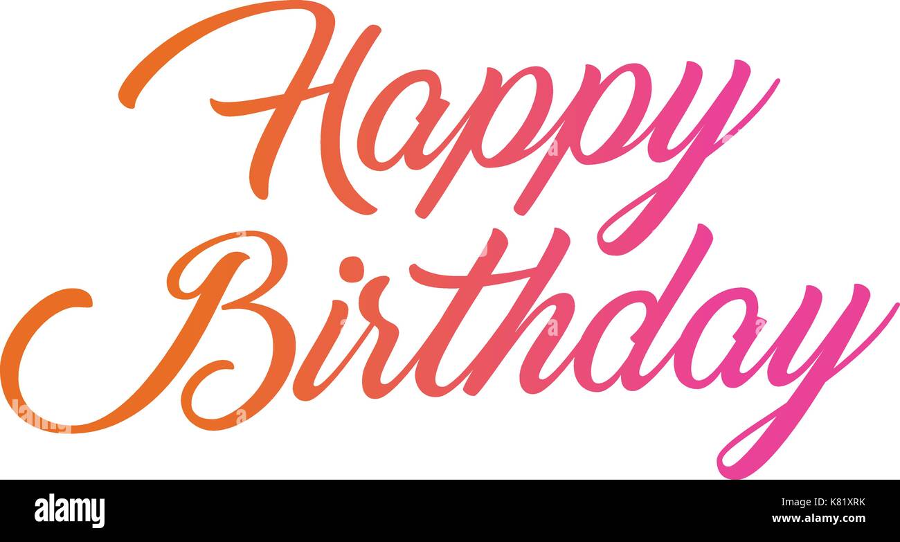Happy Birthday Hand Writing Text Banque D Image Et Photos Alamy Happy Birthday Hand Writing Text Banque D Image Et Photos Alamy
