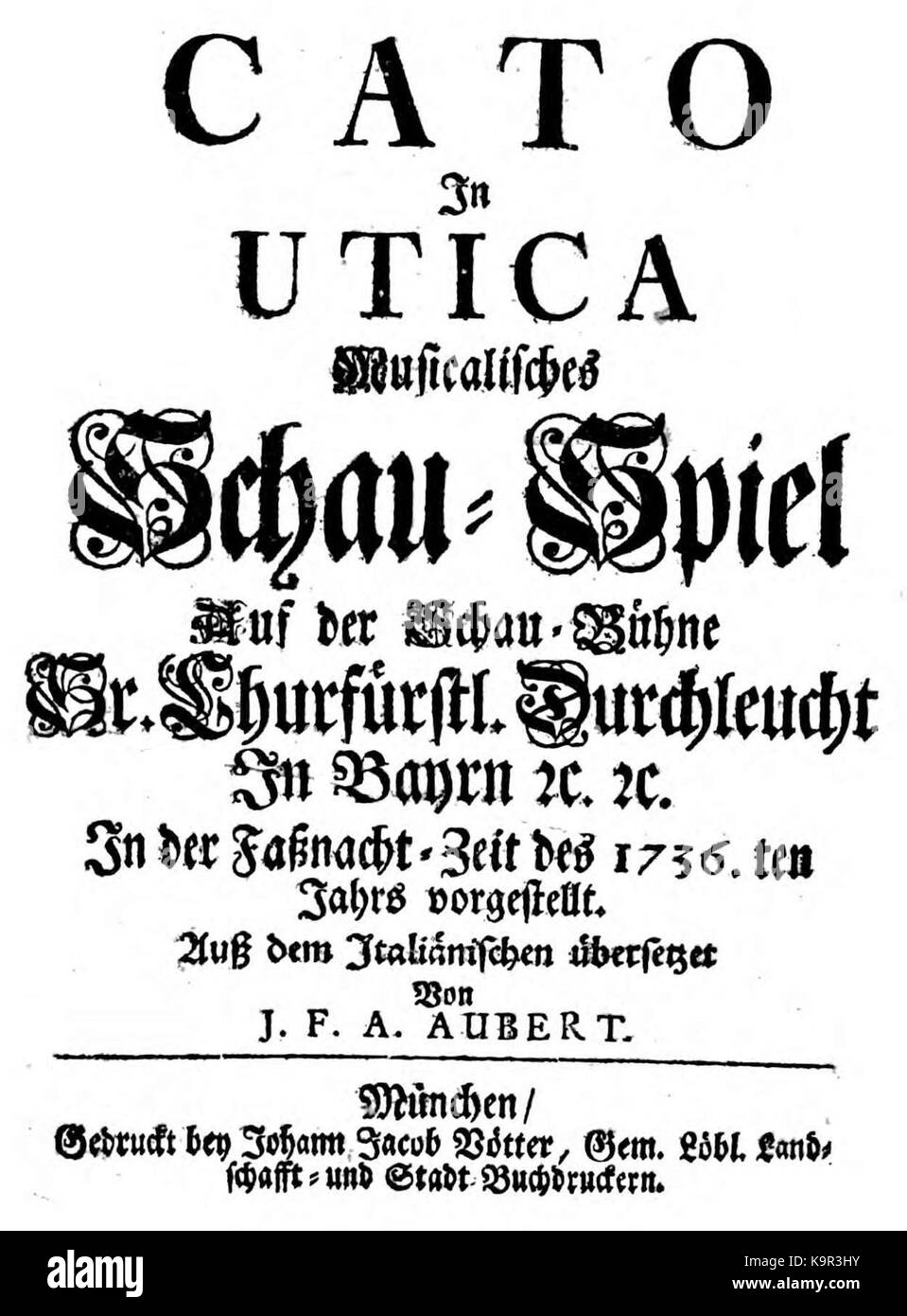 La page de titre allemande du livret de 'Catone in Utica', une œuvre de Pietro Torri et J.F.A. Aubert, imprimée à Munich en 1736. Il fait partie de la tradition opératique européenne historique. Banque D'Images La page de titre allemande du livret de 'Catone in Utica', une œuvre de Pietro Torri et J.F.A. Aubert, imprimée à Munich en 1736. Il fait partie de la tradition opératique européenne historique. Banque D'Images
