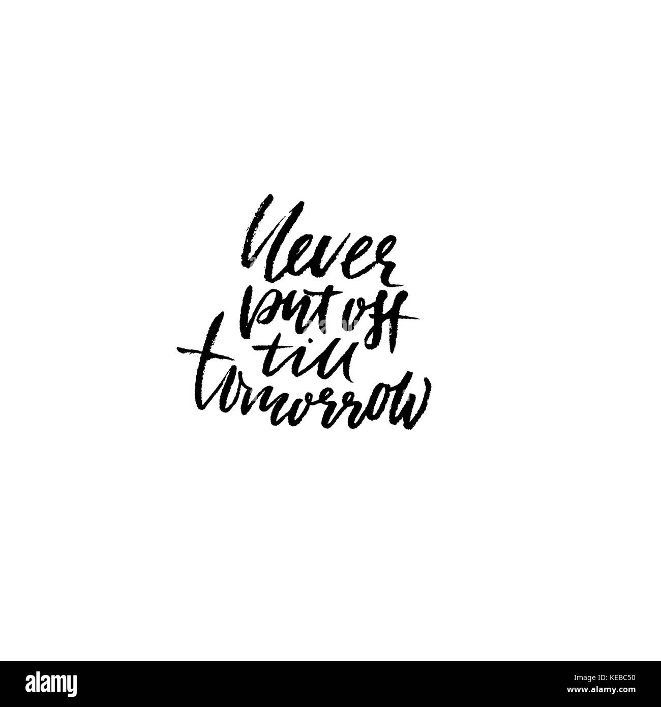 Ne jamais mettre de jusqu'à demain. inspiration et de motivation. devis pinceau peint à la main. lettrage moderne typographie manuscrite. vector illustration. Illustration de Vecteur