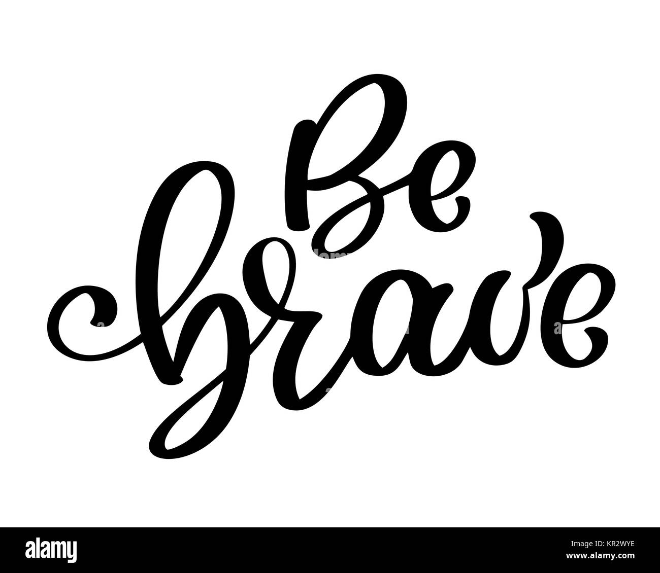 Soyez courageux hand drawn citer sur le courage et la bravoure. La motivation de vecteur de phrase. Éléments de conception pour Boho card, estampes et affiches. La calligraphie au pinceau moderne Illustration de Vecteur