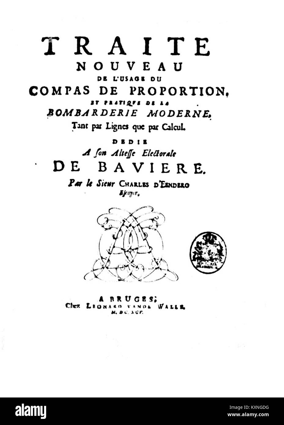 Traité d'Eendero de 1695 sur les compas proportionnels et les techniques d'artillerie modernes, détaillant les applications pratiques dans le génie militaire et l'artillerie. Banque D'Images