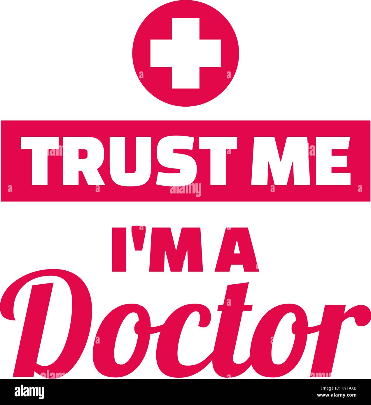 Croyez-moi je suis médecin d'une croix rouge Banque D'Images