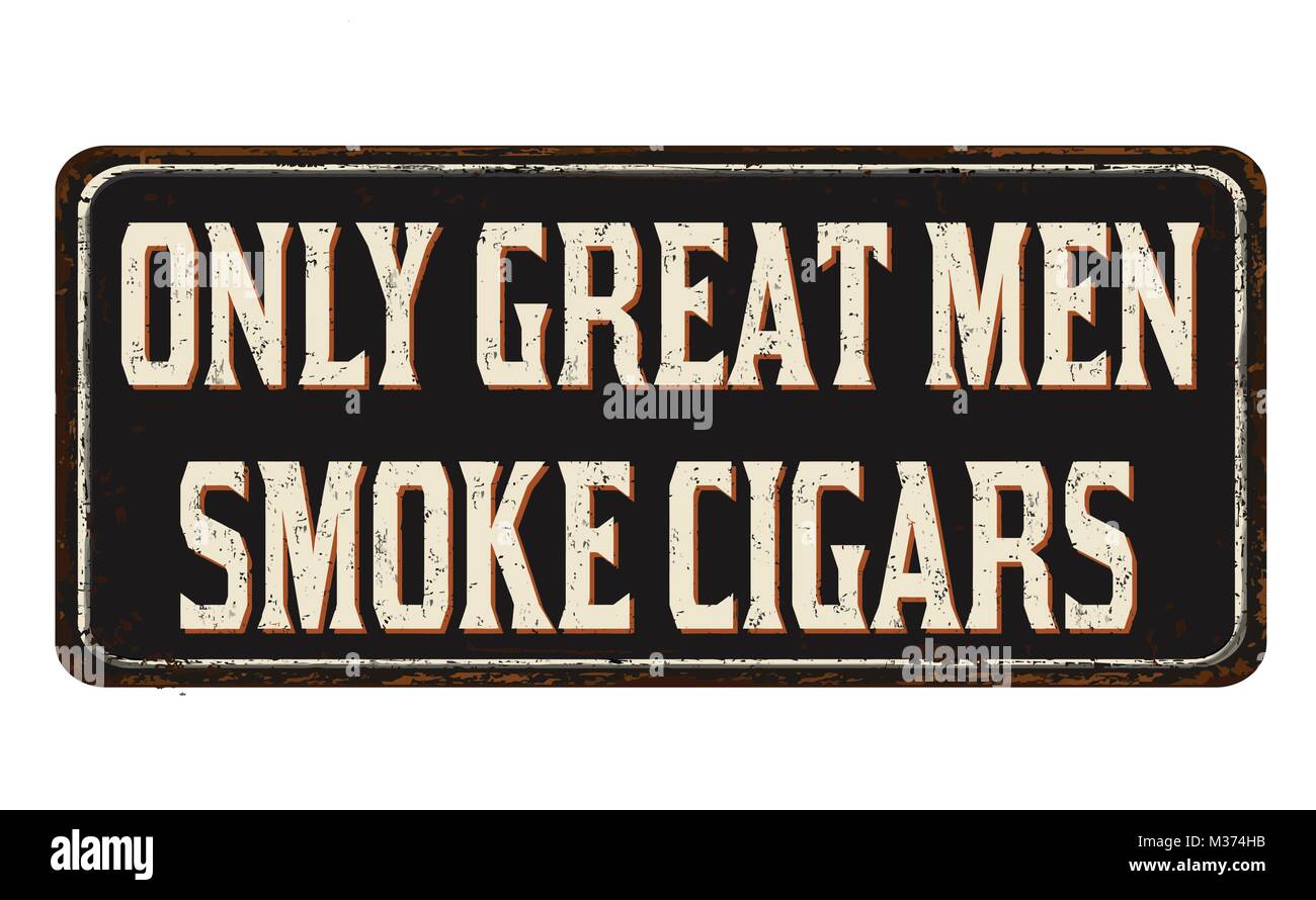 Seuls les grands hommes fument le cigare vintage métal rouillé signe sur un fond blanc, vector illustration Illustration de Vecteur