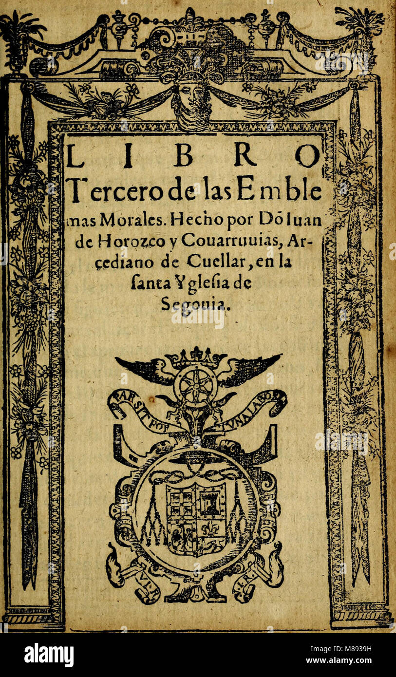 Emblemas morales de Don Iuan de Horozco y Arcediano Couarruuias de Cuellar en la Santa Yglesia de Segouia. (1591) (14561475239) Banque D'Images