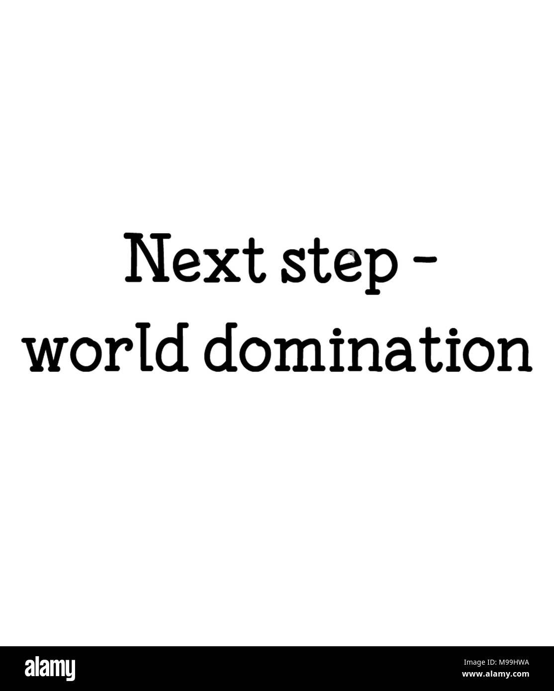 Prochaine étape - la domination du monde Banque D'Images