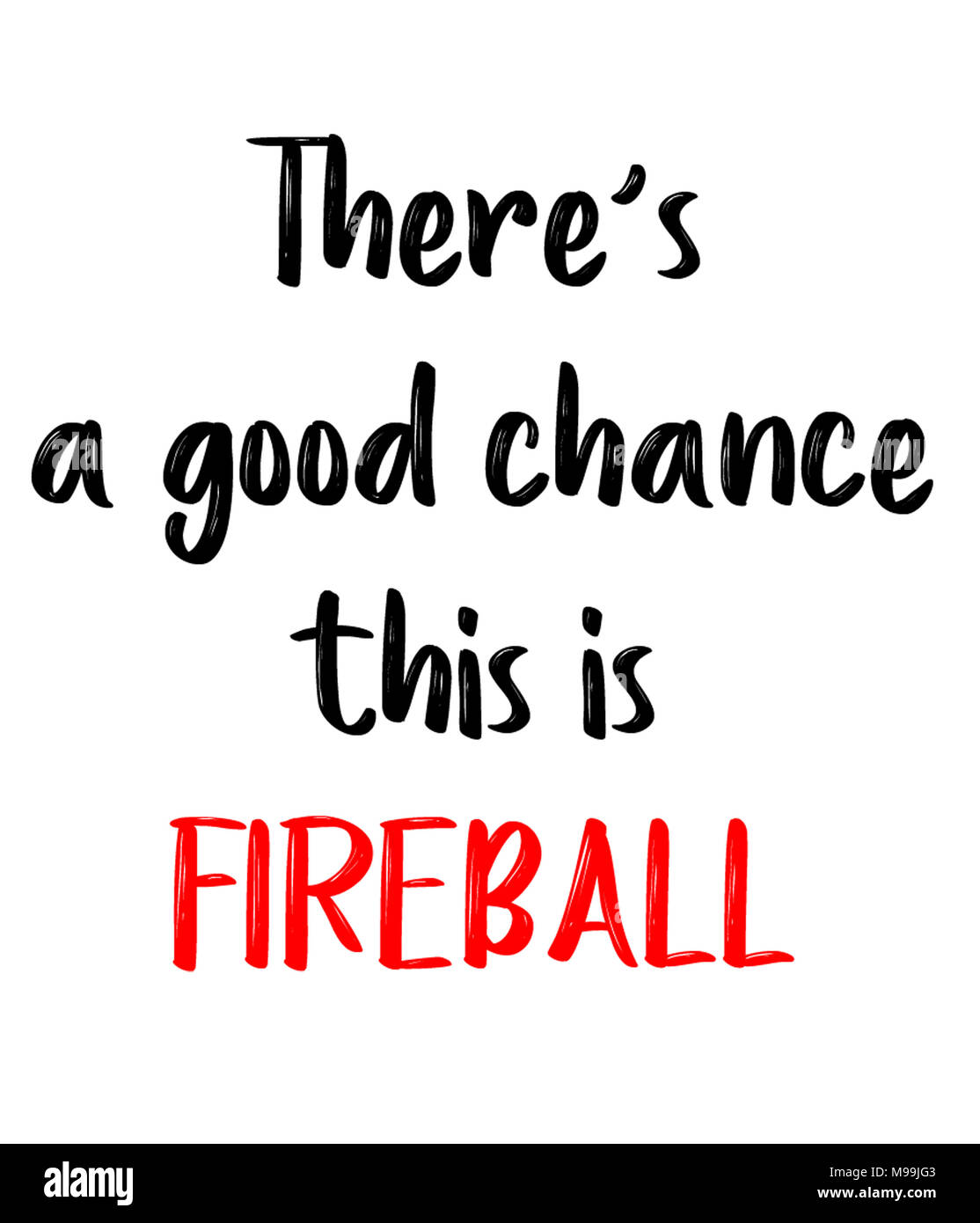Il ya une bonne chance c'est la boule de feu Banque D'Images
