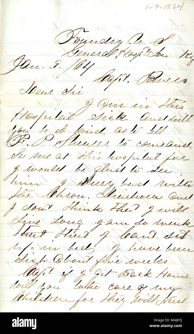 Requêtes qu'il demande à F.P. Shurer à venir lui rendre visite à l'hôpital. Pouvoirs demande de s'occuper de ses enfants s'il ne survit pas. L'enveloppe comprend. Fonderie : Transcription Ar. S. General Hosp. [Lou] Louisville Ky 9 janvier. / 64 Le Capitaine Pouvoirs Cher Monsieur je suis dans cet hôpital malade et auriez-vous l'amabilité de dire à F.P. Sheurer de venir me voir à l'hôpital pour je serais heureux de le voir avec le mauvais verry I Chron. Diarheea et je ne pense pas que je vais vivre longtemps je suis si faible que je ne peux pas siéger jusqu'au lit j'ai été malade environ cinq semaines Le Capt si j'obtiens Retour à l'accueil allez-vous prendre soin de mes enfants fo Banque D'Images