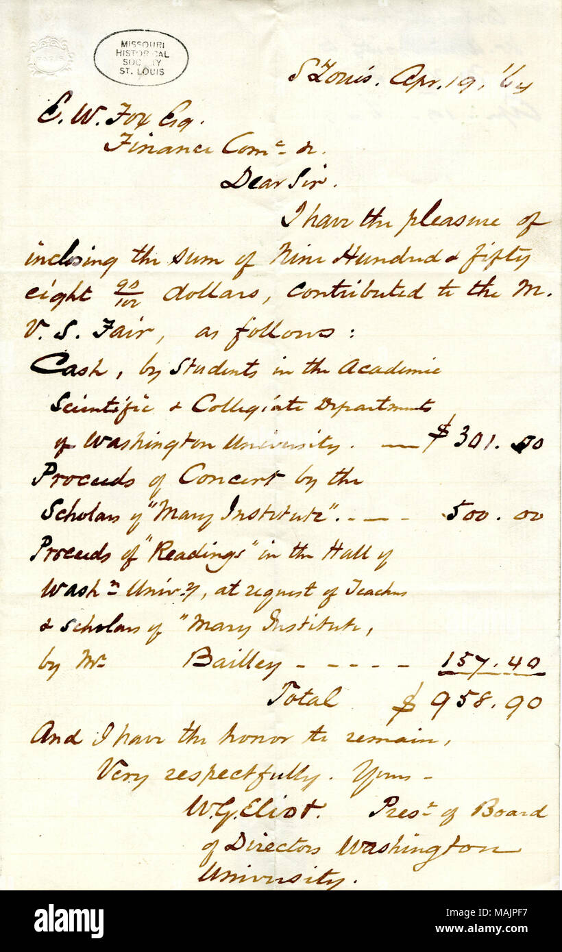 Comprend la somme de $958,90 a contribué à la vallée du Mississippi juste sanitaires par les étudiants de l'Institut Marie et l'Université de Washington. Titre : lettre signée W.G. Eliot, Saint Louis, à E.W. Fox de la Commission sanitaire de l'Ouest Commission des finances, le 19 avril 1864 . 19 avril 1864. Eliot, William Greenleaf, 1811-1887 Banque D'Images