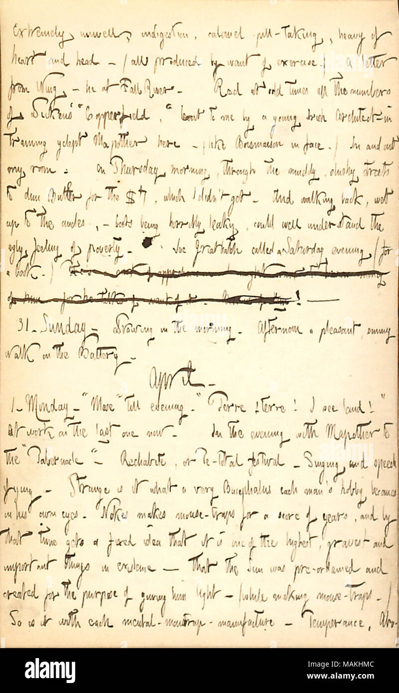 Mentionne son travail et sortir avec l'architecte irlandais Dillon Mapother. Transcription : extrêmement malade, l'indigestion, la prise de la pilule au calomel, lourd de coeur et de la tête ? (Tous les produits par manque d'exercice). Une lettre de [Jaebets] Wing ? Il à Fall River. Lisez à temps froid tous les numéros de [Charles] Dickens ? ǢCopperfield ?, ? Prêté à moi par un jeune architecte irlandais en formation yclept [Dillon] Mapother ici ? (Comme Borsmaison au visage.) dans ma chambre. Le jeudi matin, à travers les rues boueuses, fondue à dun [Warren] Butler pour les 7, que je n ?t get. Et la marche arrière, jusqu'à l'humide Banque D'Images