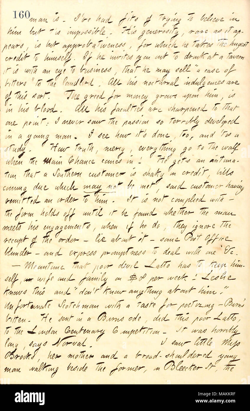 En ce qui concerne William Leslie's passion pour faire de l'argent. Homme : Transcription [William Leslie] est. J'ai eu des crises d'essayer de croire en lui mais impossible. Sa générosité, il semble que rares, mais approbativeness est, pour lequel il prend le crédit le plus énorme à lui-même. S'il vous invite à prendre un verre dans une taverne c'est avec un oeil à l'entreprise, qu'il peut vendre "un cas de bitters' au locateur. Tous ses petits plaisirs nocturnes sont de ce genre. L'avidité pour l'argent pousse sur lui, est dans son sang. Toutes ses facultés sont affûtés pour qu'un point : J'ai jamais vu la passion si terriblement développé dans un youn Banque D'Images
