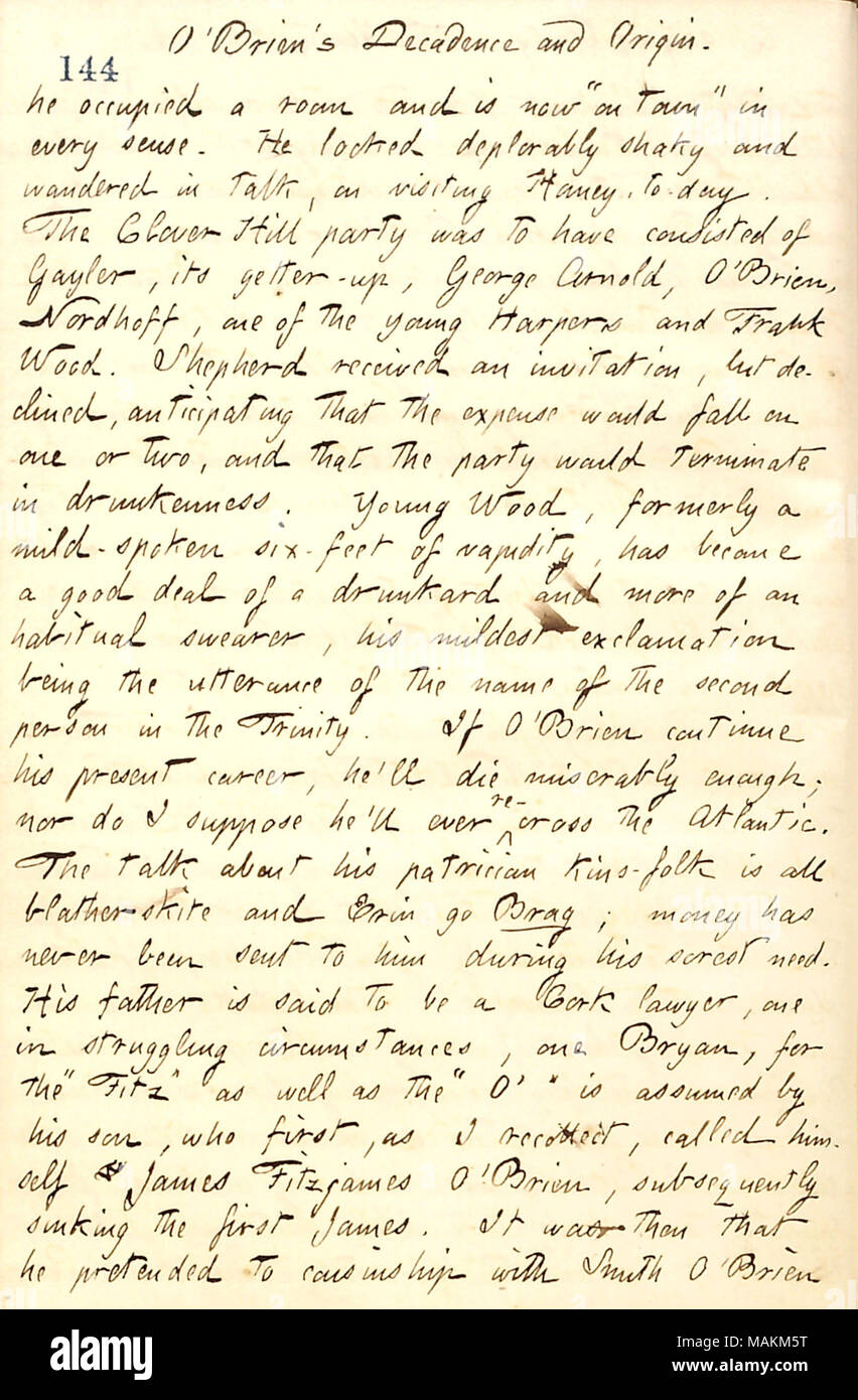 Concernant Fitz James O'Brien ses habitudes et les racines. Transcription : [Fitz James] O ?Brien ?s décadence et l'origine. Il [O ?Brien] occupé une chambre et est maintenant ?ǣon ville ? Dans tous les sens. Il regarda déplorablement ébranlée et s'égara dans parler, de visiter [Jesse] Haney, à-jour. Le Clover Hill a été d'avoir était composé de [Charles] Gayler, ses accesseurs, George Arnold, O ?Brien, [Charles] Nordhoff, l'un des jeunes Harpers et bois franc. [N.G.] Shepherd a reçu une invitation, mais a diminué, d'anticiper que la dépense serait tomber sur un ou deux, et que le parti prendrait fin dans l'ivresse. Les jeunes ne Banque D'Images