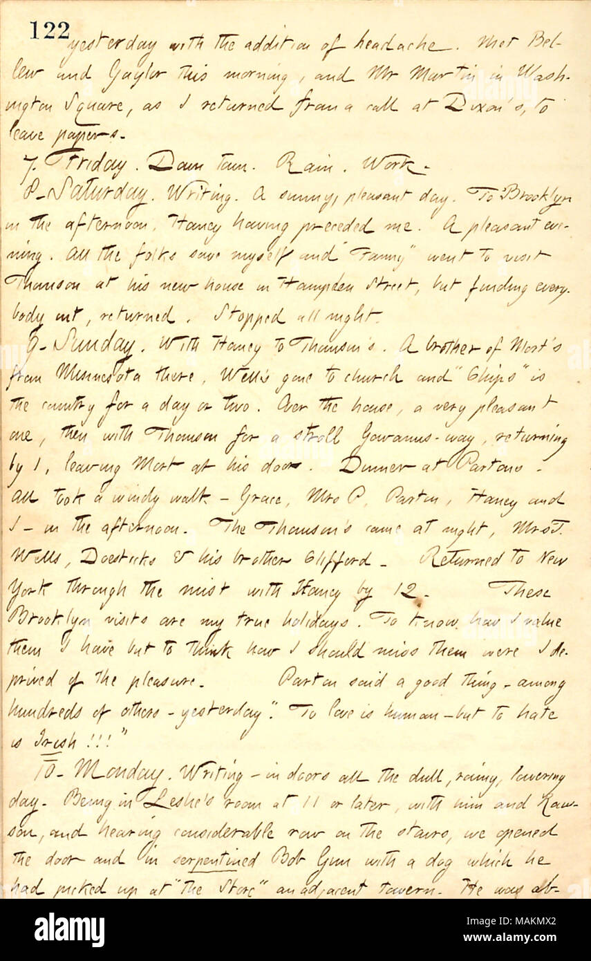 Visites à la décrit et partons les Thomsons à Brooklyn. Transcription : hier, avec l'ajout de céphalées. [Répondre] Frank Bellew et [Charles] Gaylor ce matin, et M. Martin à Washington Square, comme je l'ai renvoyé par un appel à [Edward] Dixon, de laisser des documents. 7. Vendredi. Le centre-ville. La pluie. Travail. 8. Samedi. L'écriture. Une journée agréable et ensoleillée. À Brooklyn, dans l'après-midi [Jesse] Haney avoir m'a précédé. Une agréable soirée. Tous les gens me sauver et 'Fanny [Fern]' est allé rendre visite à [Mortimer] Thomson à sa nouvelle maison dans la Rue Hampden, mais trouver tout le monde, retourné. Arrêté tous les n Banque D'Images