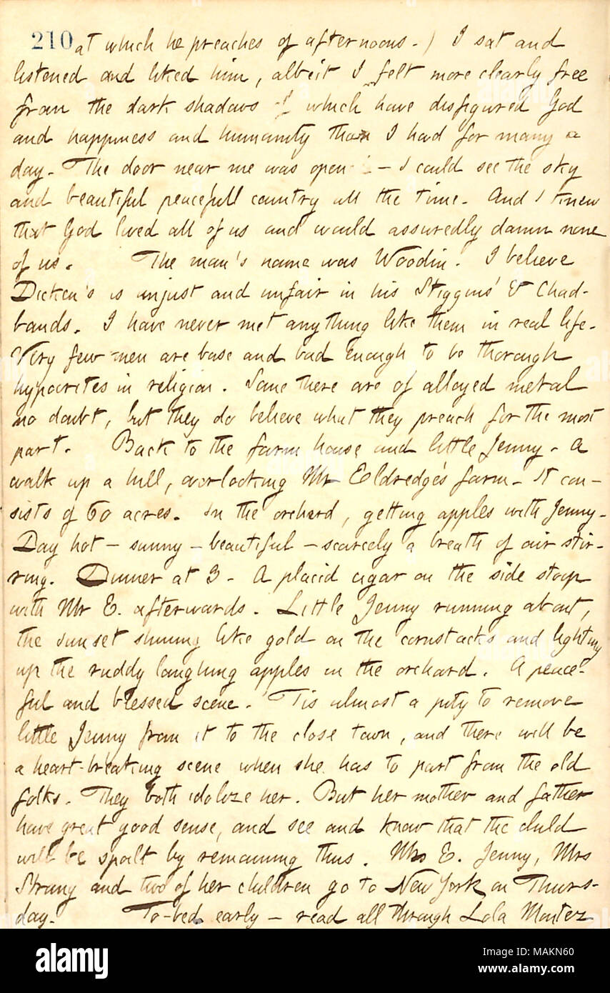 Décrit la participation à une sermon dans une église méthodiste à Elmira, New York. Transcription : à qui il prêche d'après-midi.) J'ai écouté et l'aimait bien, mais je me sentais plus à l'abri de toute évidence les ombres de qui ont défiguré Dieu et le bonheur et l'humanité que j'avais pour beaucoup un jour. La porte était ouverte près de moi ? Je pouvais voir le ciel et belle endroit calme [sic] pays tout le temps. Et je savais que Dieu aime chacun de nous et qu'assurément fichue aucun de nous. Le nom de l'homme était Woodin. Je crois que [Charles] Dicken's est injuste et inéquitable dans son Stiggins' & Chadbands. Je n'ai jamais rencontré anythi Banque D'Images