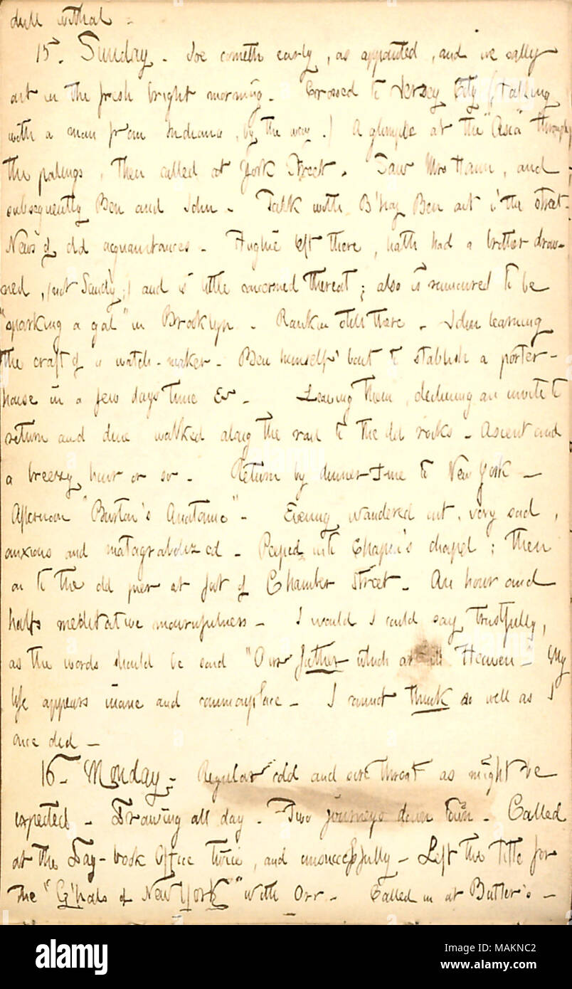 Décrit une visite à Jersey City. Transcription : terne utilité commune. 15. Dimanche. Joe [Greatbatch] vient tôt, nommé, et nous sally au grand matin lumineux. Traversée de Jersey City (,parler avec un homme de l'Indiana, d'ailleurs.) Un aperçu de l ?ǣAsia ? À travers les grilles, alors appelée à [79] La rue York. Vu Mme Haun, et par la suite Ben [Haun] et John [Haun]. Parler avec B ?hoy Ben dehors j ?la rue. News de vieilles connaissances. [Gauche] Hughie Muir, il y a avait un frère noyé, (pas) ; Sandy et est peu concerné ; l'assemblée s'est également répandu pour être un ǣsparking ?gal ? Dans la région de Brooklyn. [ Banque D'Images