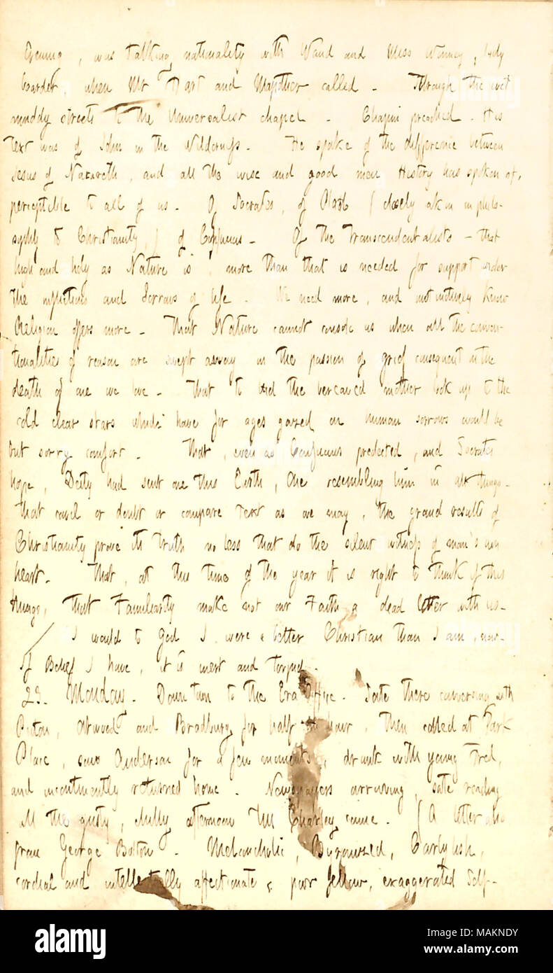 Décrit un sermon qu'il a assisté à l'E.H. L'église de Chapin. Soirée : transcription, parlait avec [nationalité] Alfred Waud et Mlle Winney, dame pensionnaire, lorsque M. [Henry] Hart et [Dillon] Mapother appelé. Grâce à la boue des rues humides à l'universaliste chapelle. [E.H.] Chapin a prêché. Son texte a été de Jean dans le désert. Il parlait de la différence entre Jésus de Nazareth, et tous les sages et les hommes de bien l'histoire a parlé de, perceptible pour nous tous. De Socrate, de Platon (très proche en philosophie au christianisme,) de Confucius. Des Transcendentalists ? Cette haute et sainte que la nature Banque D'Images