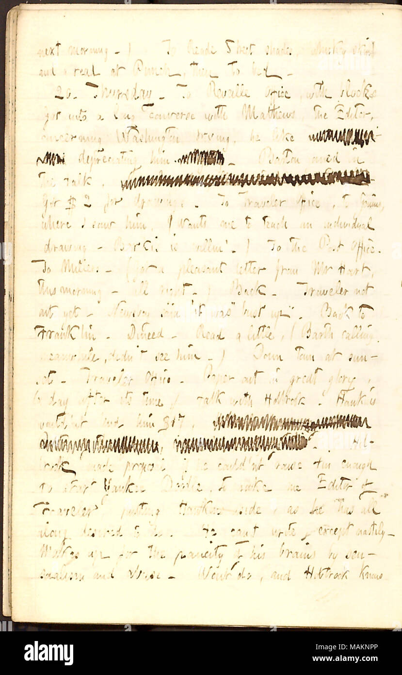Commentaires sur son travail. Transcription : matin suivant.) à Reade Street, tons de peau et un whisky, Punch, puis lire au lit. 20. Jeudi. Pour le réveil, bureau avec des blocs est entré dans une longue conversation avec [Corneille] Matthews, l'éditeur, au sujet de Washington Irving, il comme [mots rayés] déprécie lui [mots rayés]. Barton a rejoint dans le parler, [mots rayés]. 2 $ pour les dessins. Voyageur d'Office, à [John N.] Genins, où je l'ai vu, (me veut à enseigner un dessin individuel. Barkis est willin ?.) au bureau de poste. Aux meuniers. (J'ai eu un agréable lettre de M. [Henry] Hart, thi Banque D'Images