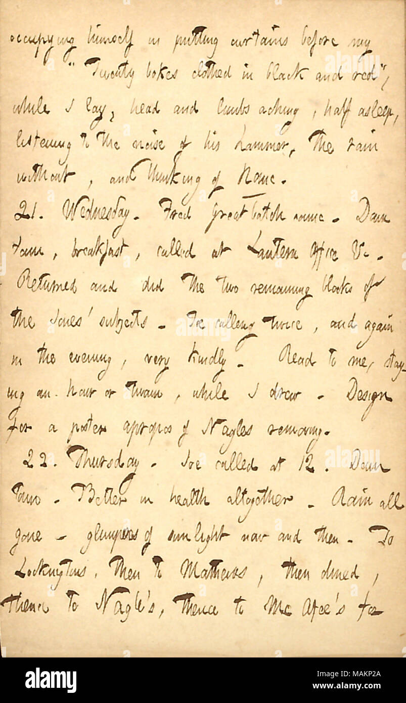 Légales Joe Greatbatch visiter et lecture pour lui. Transcription : occupant lui-même en mettant les rideaux avant ma ?ǣTwenty bokes habillé en noir et rouge, ? Alors que j'ai mis la tête et des membres, douleurs, à moitié endormi, à l'écoute le bruit de son marteau, la pluie sans, et de la pensée de la maison. 21. Le mercredi. Fred Greatbatch est venu. Centre-ville, le petit-déjeuner, appelé au bureau lanterne &c. Retourné et n'a les deux autres blocs de la Jones ? Les sujets. Joe [Greatbatch] appelant deux fois, et de nouveau dans la soirée, très gentiment. Lisez-moi, rester une heure ou deux, alors que j'ai attiré. Conception d'un poster à propos de [Jam Banque D'Images