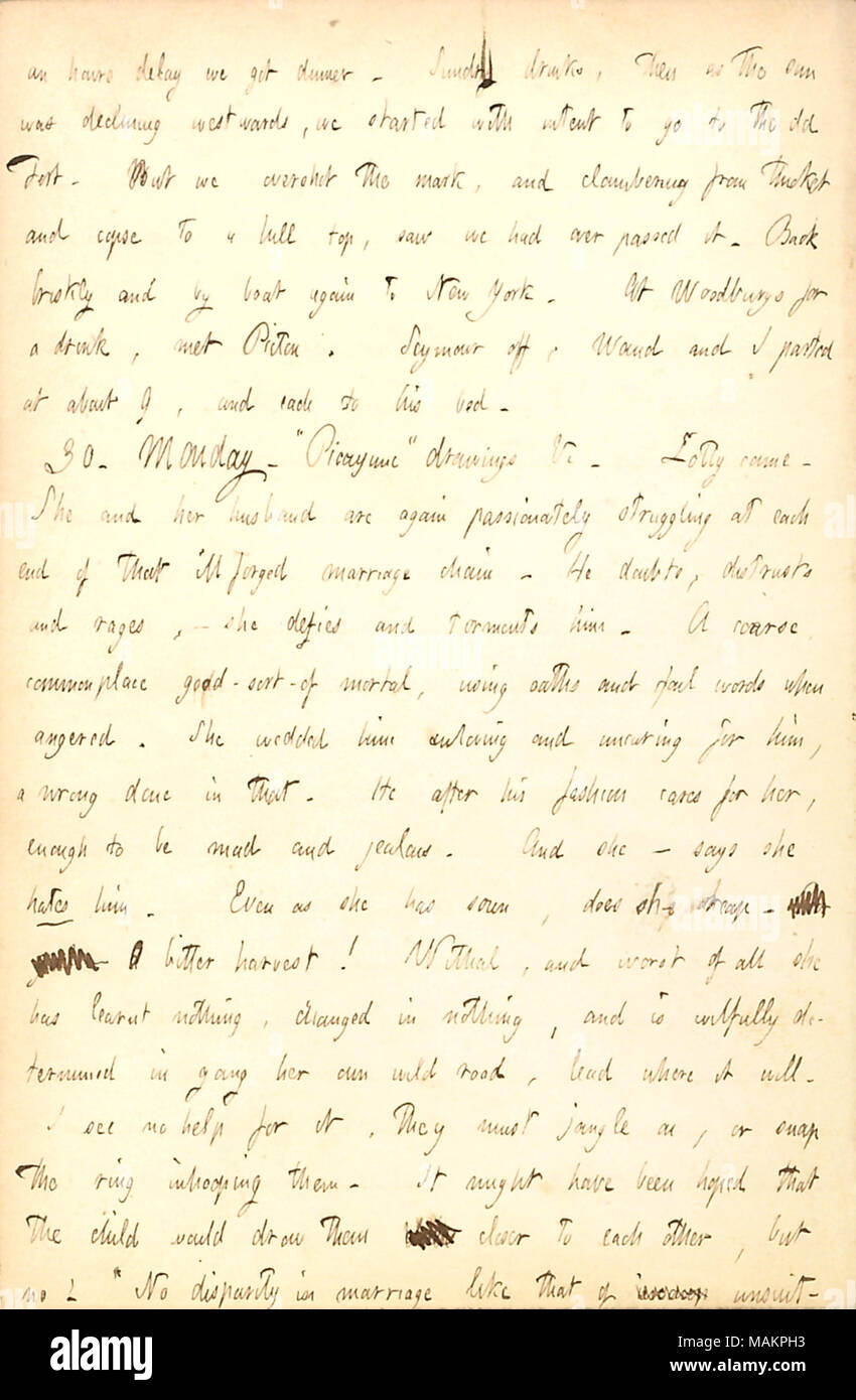 Commentaires sur le mariage troublé de Lotty et Jean Whytal. Une transcription : heures de retard nous avons eu le dîner. Des boissons diverses, alors que le soleil déclinait à l'ouest, nous avons commencé avec l'intention d'aller à l'ancien fort. Mais nous avons dépassé la marque, et grimper de thicket et Copse à une colline, nous avions vu sur l'a adoptée. Retour rapide et en bateau pour New York. Dans Woodburgs pour boire un verre, s'est réuni [Thomas] Picton. [Charles Bailey] Seymour off, [Alfred Waud] et je me séparai à environ 9, et chacun à son lit. 30. Lundi. Le ?ǣPicayune ? Dessins &c. Lotty [Kidder] est venu. Elle et son mari [John] Whytal sont encore une fois pa Banque D'Images