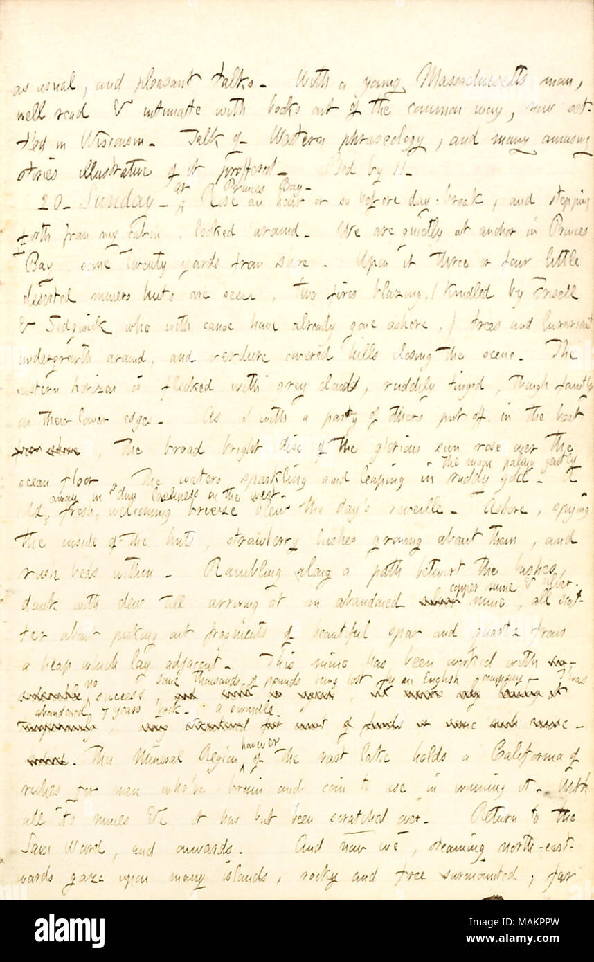 Au sujet de la visite d'une mine abandonnée au Prince Bay. Transcription : comme d'habitude, et d'agréables discussions. Avec un jeune homme du Massachusetts, bien lire et intime avec livres hors de la façon la plus commune, maintenant établi dans le Wisconsin. Parler de la phraséologie de l'Ouest, et de nombreuses histoires amusantes d'illustration de ce produit. Bed par 11. 20. Dimanche. À Princes Bay. Rose une heure avant le jour, et l'intensification de l'avant à partir de ma cabine, regarda autour de lui. Nous sommes tranquillement à l'ancre dans la baie de Princes, une vingtaine de mètres de la rive. Il a trois ou quatre petites huttes sont mineurs déserte vu, deux incendies, flamboyante (allumée par Frisell & Sedgwick Banque D'Images