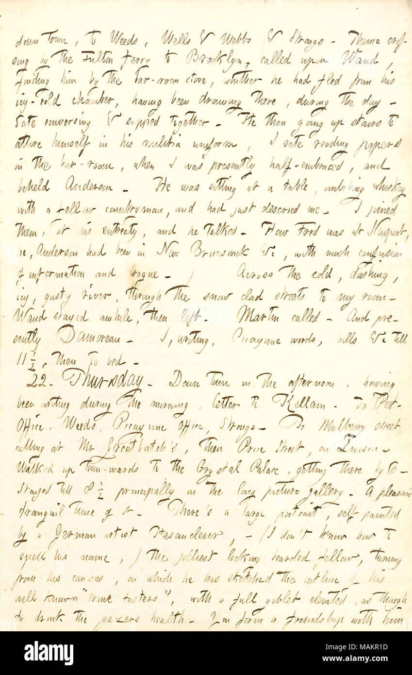 Décrit une visite à l'Crystal Palace à New York pour examiner des œuvres d'art. Transcription : Down Town, à [Edwin] Les mauvaises herbes, Wells & Webbs & [Thomas W.] Strongs. De là, traversée en ferry jusqu'à Brooklyn le Fulton, appelé [Alfred Waud], le trouvant par le bar-prix cuisinière, où il s'était enfui de sa chambre froide, glaciale, ayant été dimensions là, pendant la journée. Sate conversation & soupé ensemble. Il a ensuite continué vers le haut des escaliers d'atours lui-même dans son uniforme de la milice, je sate documents de lecture dans le bar, quand j'étais à moitié actuellement embrassé, et vis [Charles Frederick] Anderson. Il était assis à une table, je Banque D'Images